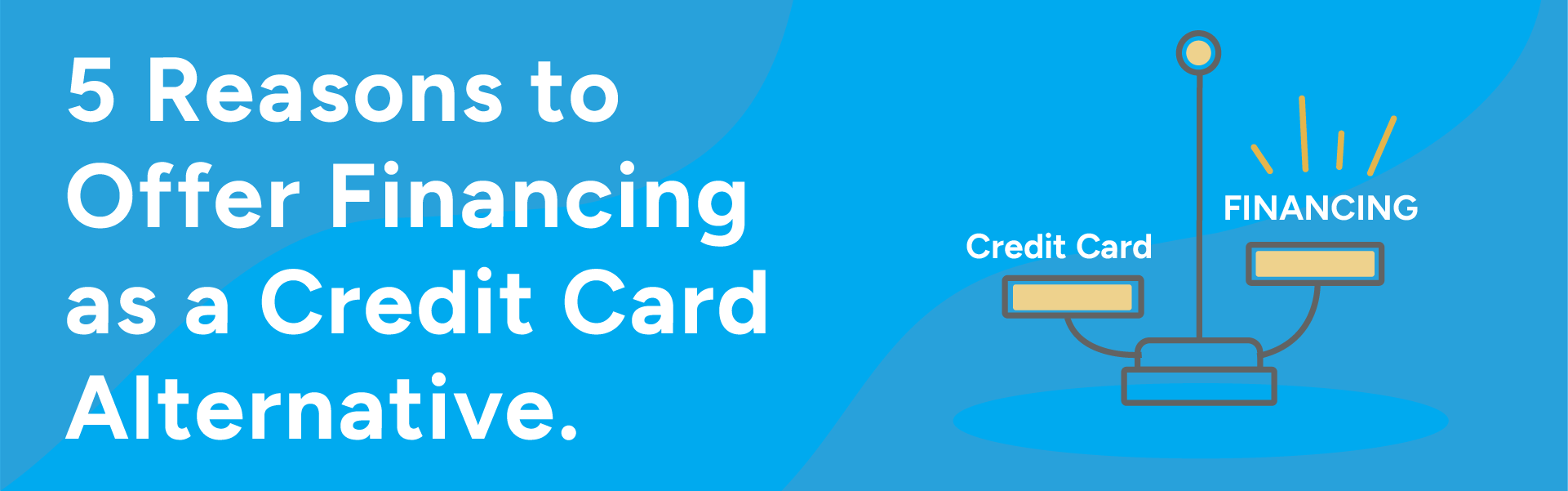 Infographic 5 Reasons to Offer Financing as a Credit Card Alternative